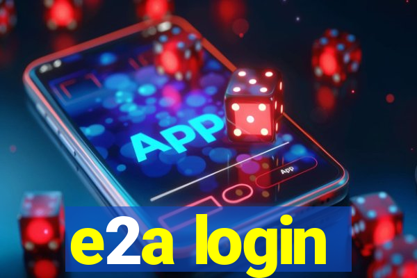 e2a login